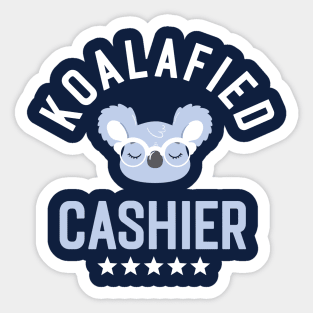 Koalafied Cashier - Funny Gift Idea for Cashiers Sticker